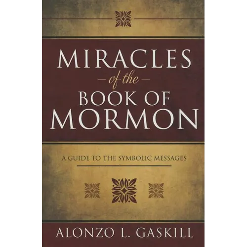 Miracles of the Book of Mormon (Hb): A Guide to the Symbolic Messages