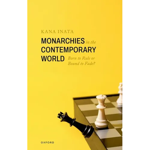 Monarchies in the Contemporary World: Born to Rule or Bound to Fade?