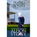 Plain Trouble: An Amish Romantic Suspense Novel