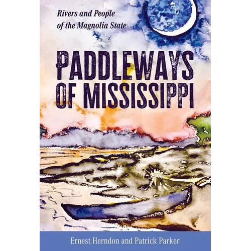 Paddleways of Mississippi: Rivers and People of the Magnolia State
