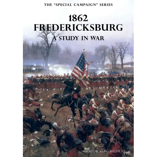 The Special Campaign Series: 1862 FREDERICKSBURG: A Study In War