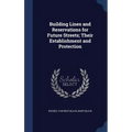 Building Lines and Reservations for Future Streets; Their Establishment and Protection