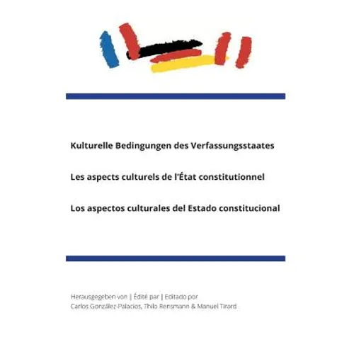 Kulturelle Bedingungen des VerfassungsstaatesLes aspects culturels de l'État constitutionnelLos aspectos culturales del Estado constitucional
