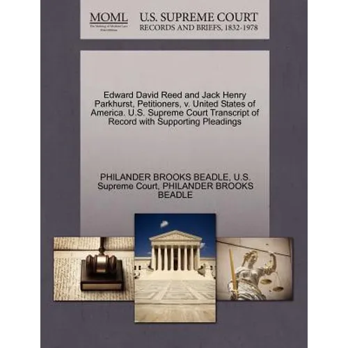 Edward David Reed and Jack Henry Parkhurst, Petitioners, V. United States of America. U.S. Supreme Court Transcript of Record with Supporting Pleading