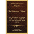 The Philosophy Of Reid: As Contained In The Inquiry Into The Human Mind On The Principles Of Common Sense (1892)