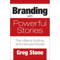 Branding with Powerful Stories: The Villains, Victims, and Heroes Model