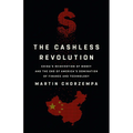 The Cashless Revolution: China's Reinvention of Money and the End of America's Domination of Finance and Technology