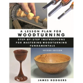 A Lesson Plan for Woodturning: Step-By-Step Instructions for Mastering Woodturning Fundamentals