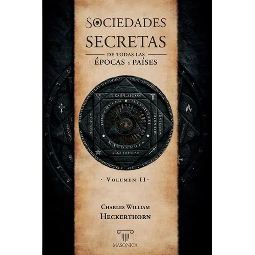 Sociedades secretas de todas las épocas y países: Volumen II