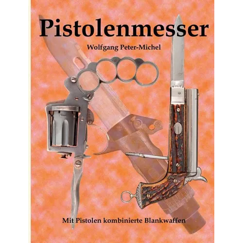 Pistolenmesser: Mit Pistolen kombinierte Blankwaffen