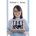 Take Heart: The life and lessons of a four time open heart surgery patient
