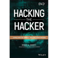 Hacking the Hacker: Learn from the Experts Who Take Down Hackers