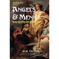 Angels & Men: Hidden Mysteries from Creation to the Time of the End Unveiled