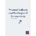 Minimal Selfhood and the Origins of Consciousness