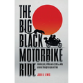 The Big Black Motorbike Ride: A Motorcycle, A Wife and a 3,000(Ish) Mile Journey Through Europe and Time