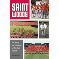 Saint Woody: The History and Fanaticism of Ohio State Football