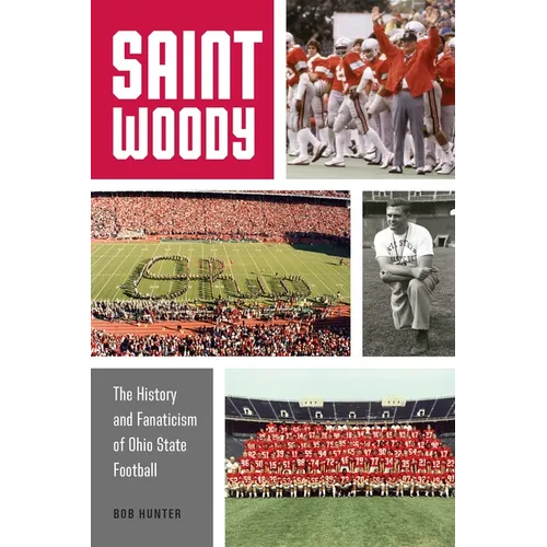 Saint Woody: The History and Fanaticism of Ohio State Football