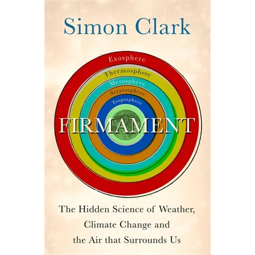 Firmament: The Hidden Science of Weather, Climate Change and the Air That Surrounds Us
