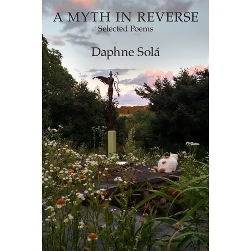 A Myth in Reverse: Selected Poems