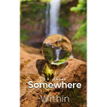 Somewhere Within