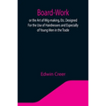 Board-Work; or the Art of Wig-making, Etc. Designed For the Use of Hairdressers and Especially of Young Men in the Trade. To Which Is Added Remarks Up