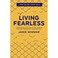 Living Fearless: Exchanging the Lies of the World for the Liberating Truth of God