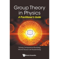 Group Theory in Physics: A Practitioner's Guide
