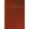 The Use and Need of the Life of Carry A. Nation