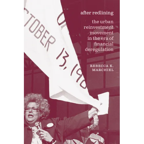 After Redlining: The Urban Reinvestment Movement in the Era of Financial Deregulation