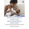 Evidence-based Care for Breastfeeding Mothers: A Resource for Midwives and Allied Healthcare Professionals