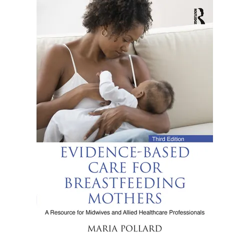 Evidence-based Care for Breastfeeding Mothers: A Resource for Midwives and Allied Healthcare Professionals