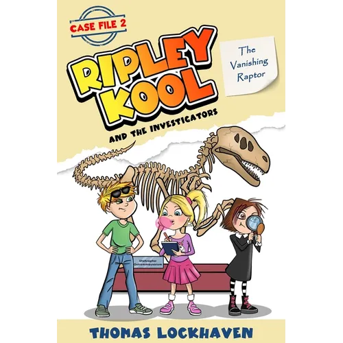 The Vanishing Raptor (Case File 2): Ripley Kool and the Investigators - Chapter Book with Color Illustrations