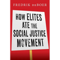 How Elites Ate the Social Justice Movement