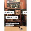 Accidental Archivism: Shaping Cinema's Futures with Remnants of the Past