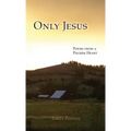 Only Jesus: Poems from a Pilgrim Heart