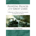 Floating Palaces of the Great Lakes: A History of Passenger Steamships on the Inland Seas