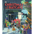 Christmas in the Batcave: A Brave, Bold, and Utterly Exhausting Adventure [Officially Licensed]