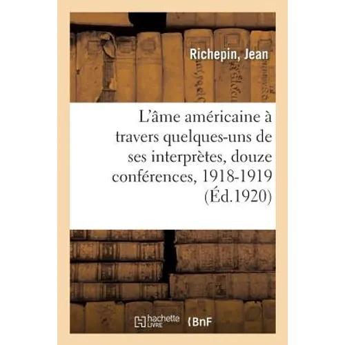 L'Âme Américaine À Travers Quelques-Uns de Ses Interprètes, Douze Conférences, 1918-1919