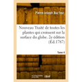 de Toutes Les Plantes Qui Croissent Sur La Surface Du Globe. 2e Édition: Tome 4. Nouveau Traité Physique Et Économique, Par Forme de Dissertations
