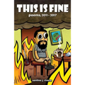 This Is Fine: Poems, 2011 - 2017