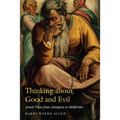 Thinking about Good and Evil: Jewish Views from Antiquity to Modernity