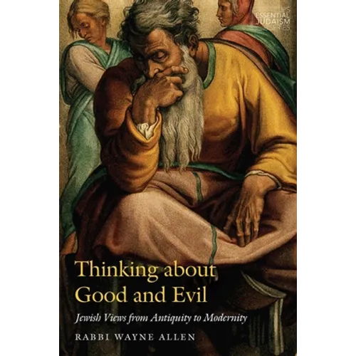 Thinking about Good and Evil: Jewish Views from Antiquity to Modernity