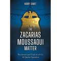 The Zacarias Moussaoui Matter: The Arrest and Trial of a 9/11 Al Qaeda Operative