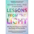 Lessons from the Light: What Near-Death Experiences Teach Us about Living in the Here and Now