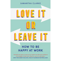 Love It or Leave It: How to Be Happy at Work