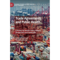 Trade Agreements and Public Health: A Primer for Health Policy Makers, Researchers and Advocates