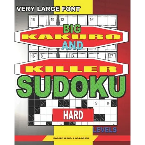 Very large font. Big Kakuro and Killer Sudoku hard levels.: Book for adults.