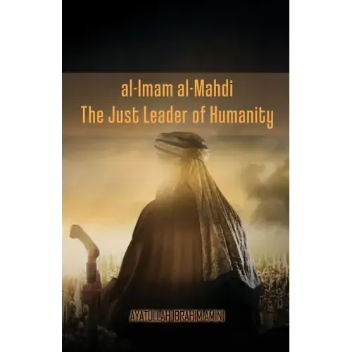 al-Imam al-Mahdi: The Just Leader of Humanity