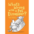 What's Wrong with a Pet Dinosaur?: Poems and Drawings