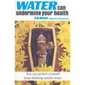Water Can Undermine Your Health!